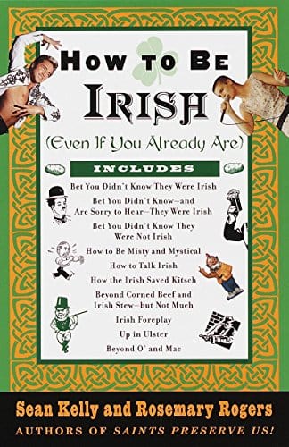 Kelly, Sean - How to be Irish (Even if You Already Are)