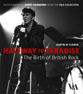 Turner, Alwyn W. - Halfway to Paradise: The Birth of British Rock