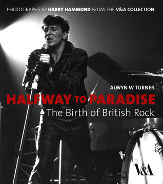 Turner, Alwyn W. - Halfway to Paradise: The Birth of British Rock