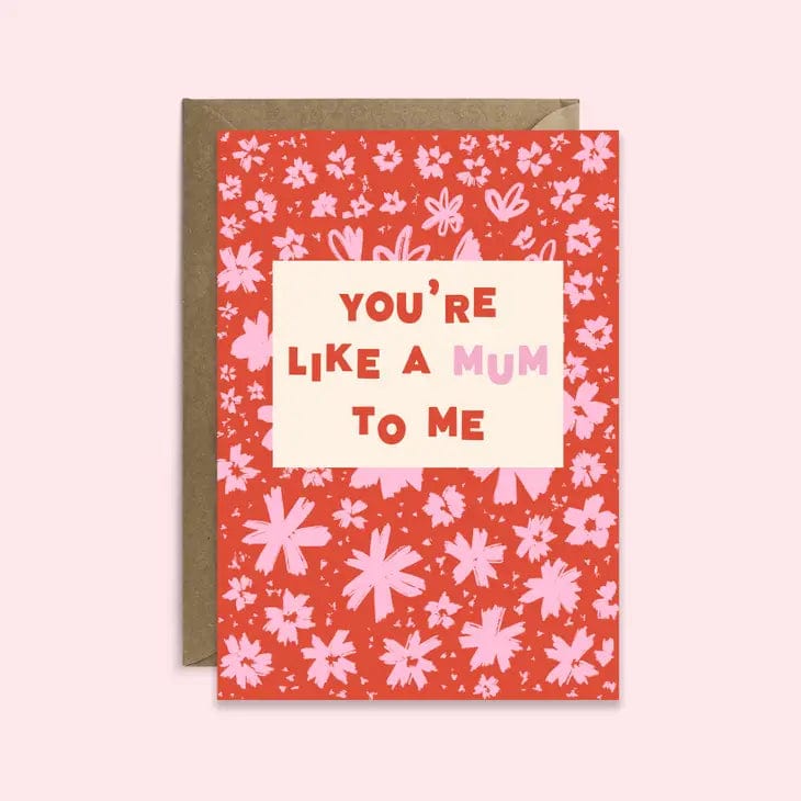 You're Like a Mum To Me Card