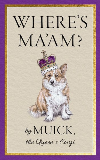 Where's Ma'am? by Muick, The Queen's Corgi