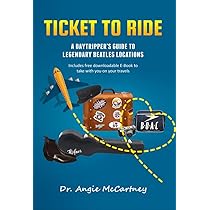 McCartney, Angie - Ticket To Ride: A Daytripper's Guide to Legendary Beatles Locations