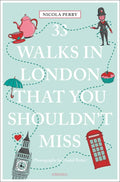 Perry, Nicola - 33 Walks in London That You Shouldn't Miss