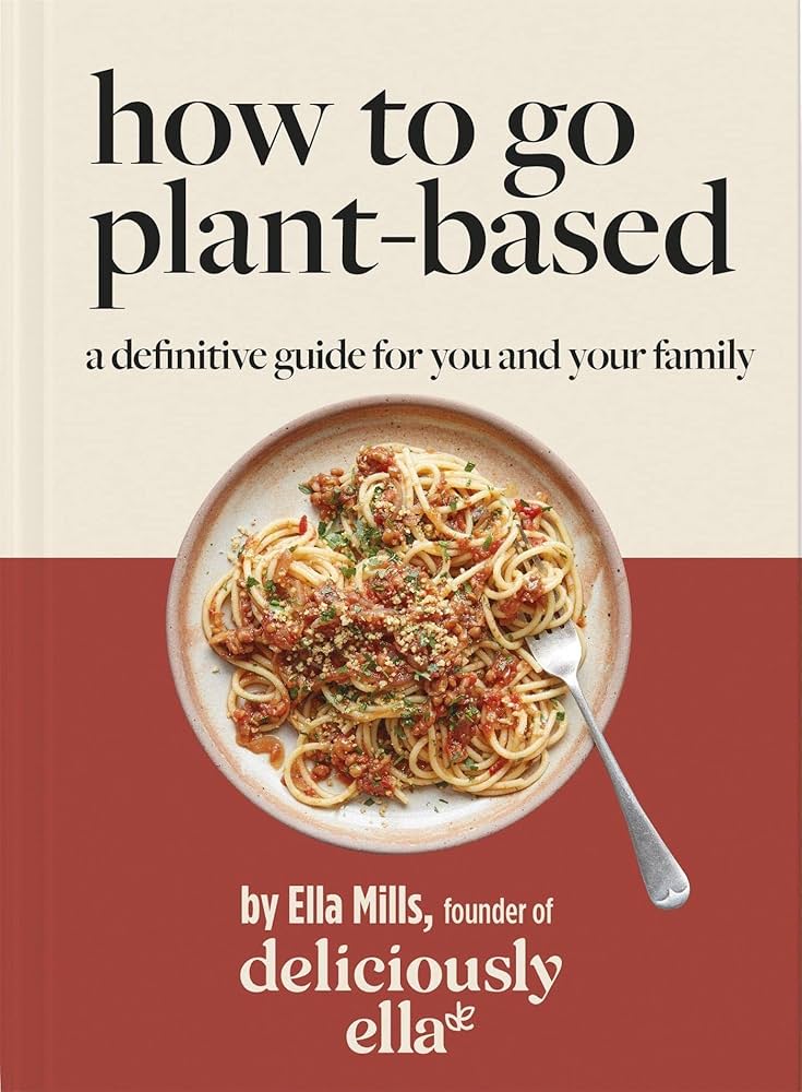 Mills, Ella - How To Go Plant-Based