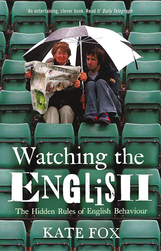 Fox, Kate - Watching the English: The Hidden Rules of English Behavior