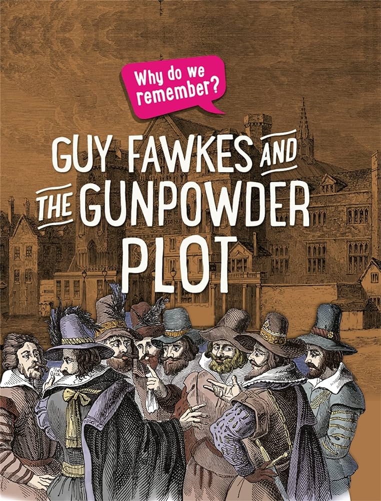 Howell, Izzi - Why Do We Remember? Guy Fawkes and the Gunpowder Plot