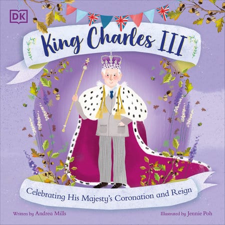 Mills, Andrea - King Charles III: Celebrating His Majesty's Coronation and Reign