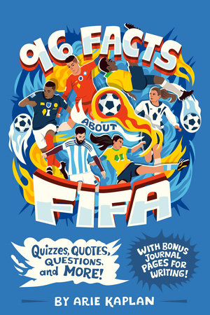 Kaplan, Arie - 96 Facts About FIFA: Quizzes, Quotes, Questions and More!