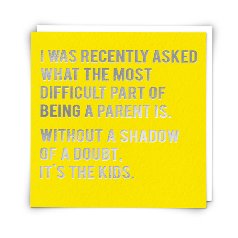Parent's Most Difficult Part Kids Card