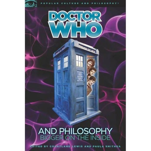 Lewis, Courtland - Doctor Who and Philosophy: Bigger on the Inside