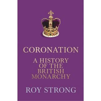 Strong, Roy - Coronation: A History of the British Monarchy