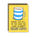 Maybe This Will be the Year Decent Cuppa Card
