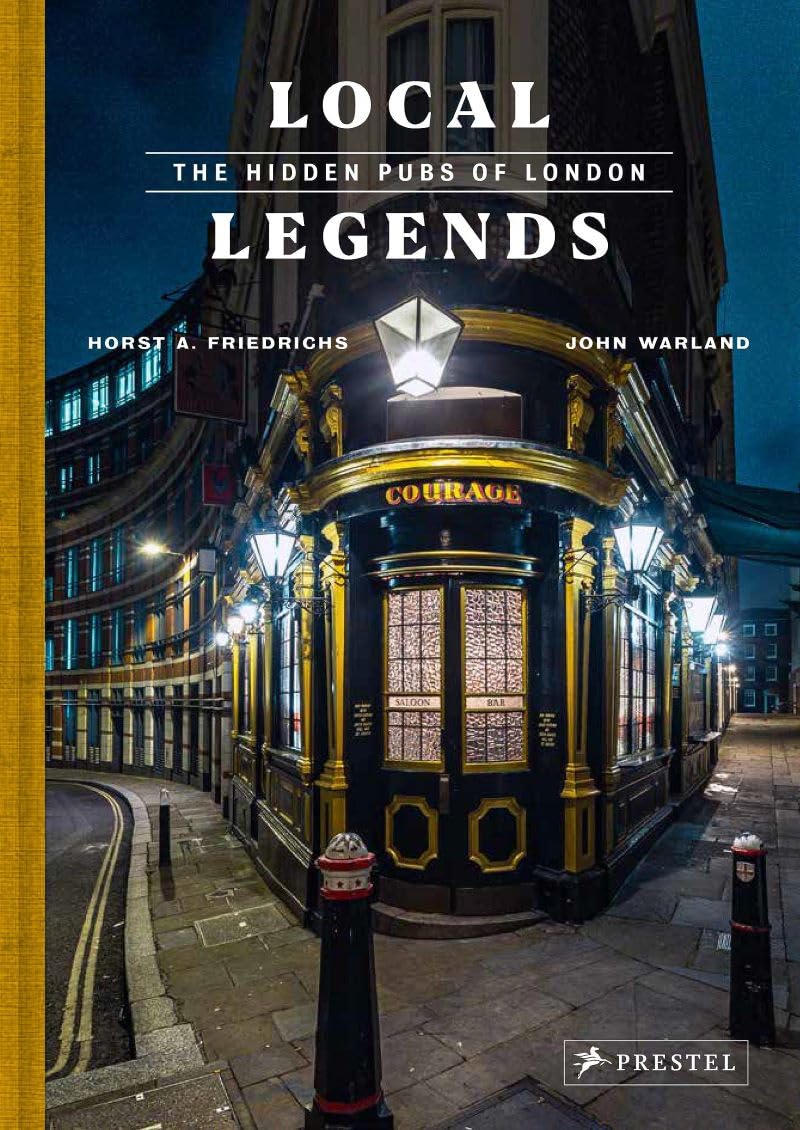 Friedrichs, Horst A & Warland, John - Local Legends: The Hidden Pubs of London