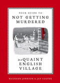 Johnson, Maureen & Cooper, Jay - Your Guide to Not Getting Murdered in a Quaint English Village