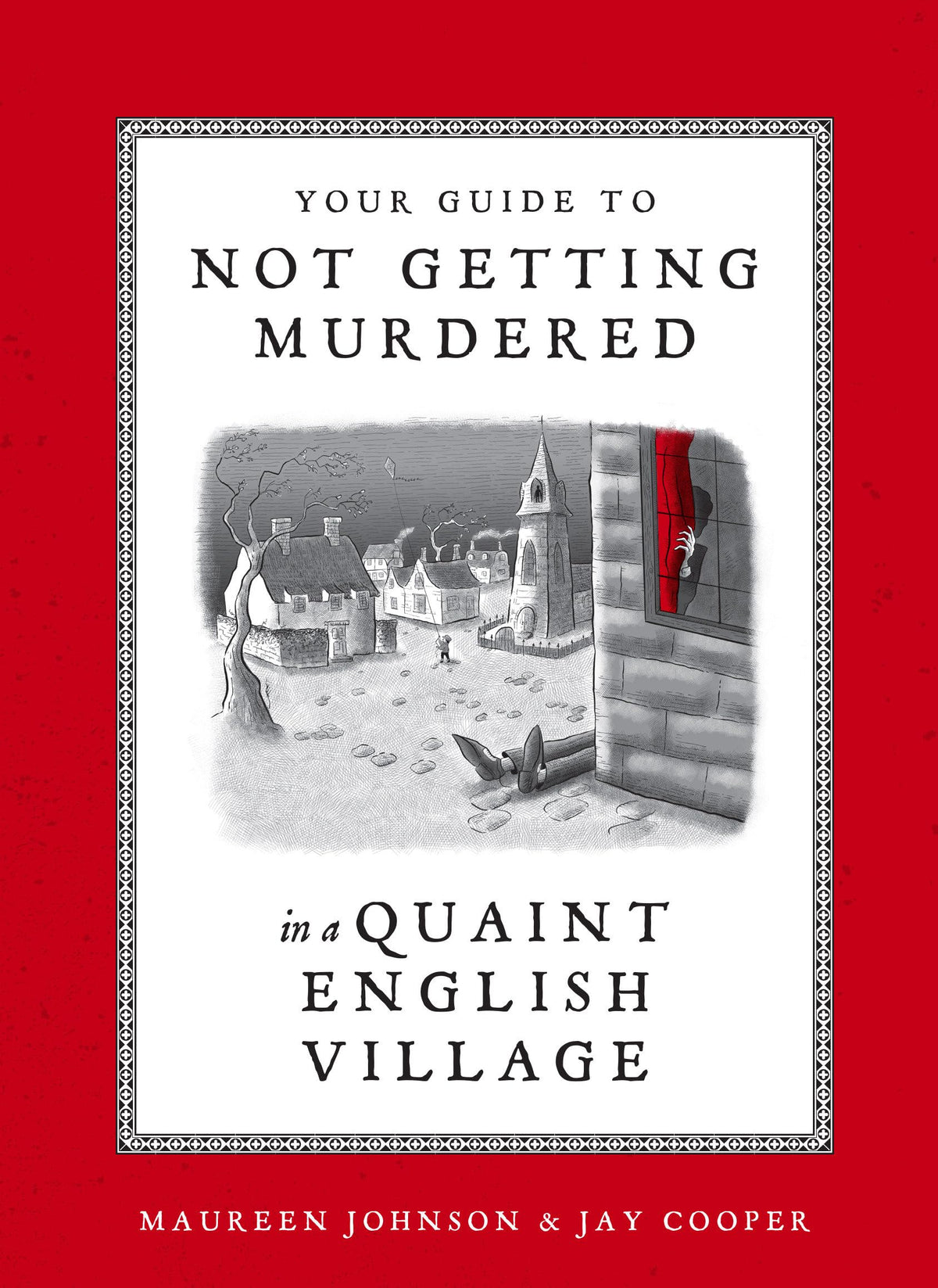 Johnson, Maureen & Cooper, Jay - Your Guide to Not Getting Murdered in a Quaint English Village
