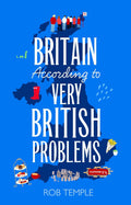 Temple, Rob - Britain According to Very British Problems