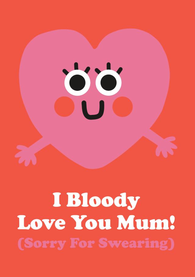 I Bloody Love You Mum! Mother’s Day Card