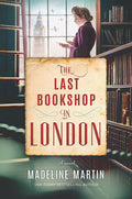 Martin, Madeline - The Last Bookshop In London: A Novel of World War II