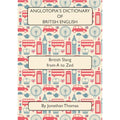 Thomas, Jonathan - Anglotopia’s Dictionary of British Slang