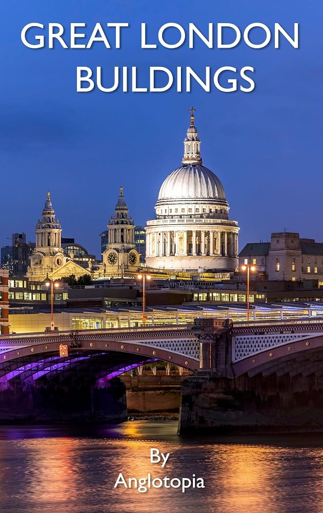 Anglotopia - Great London Buildings