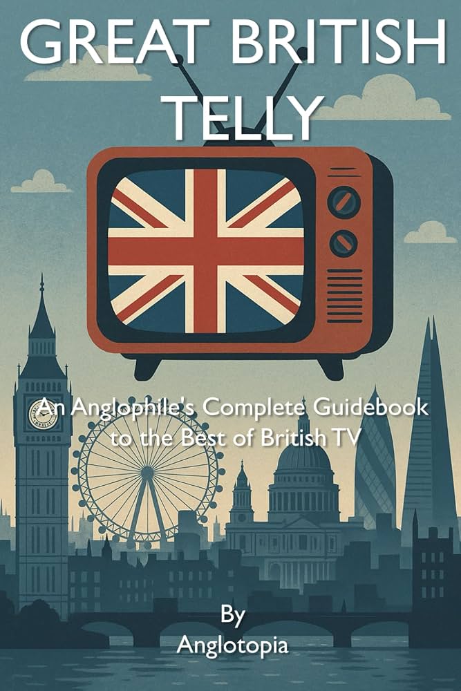 Anglotopia - Great British Telly