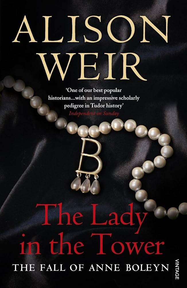 Weir, Alison - The Lady in the Tower: The Fall of Anne Boleyn