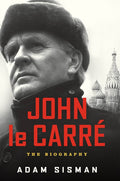 Sisman, Adam - John le Carre: The Biography