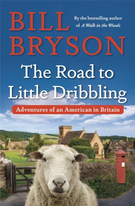 Bryson, Bill - The Road to Little Dribbling: Adventures of an American in Britain