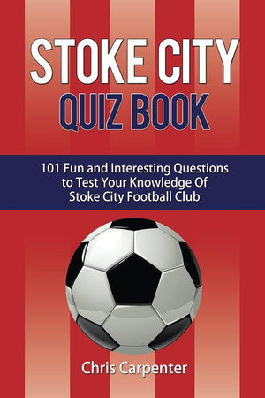 Carpenter, Chris - Stoke City Quiz Book