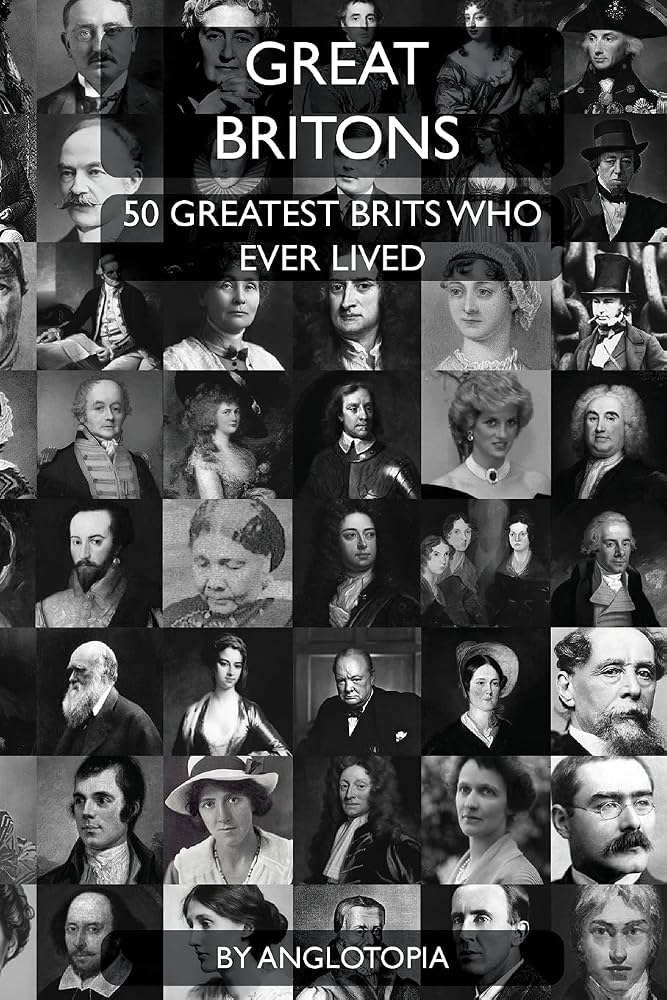 Anglotopia - Great Britons: 50 Greatest Brits Who Ever Lived