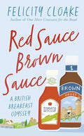 Cloake, Felicity - Red Sauce Brown Sauce: A British Breakfast Odyssey