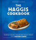 Thomas, Heather - The Haggis Cookbook: Over 60 Vegan, Veggie & Meaty Twists on a Scottish Classic