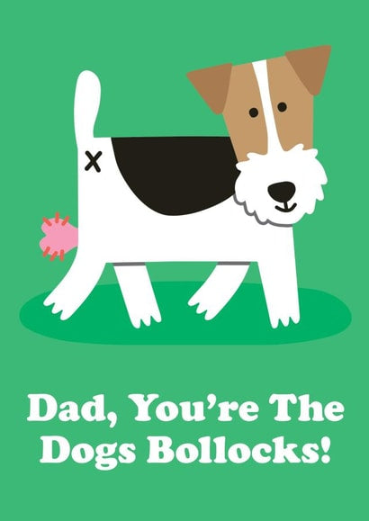 Dad, You’re the Dogs Bollocks Card