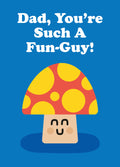 Dad, You’re Such a Fun-Guy! Card