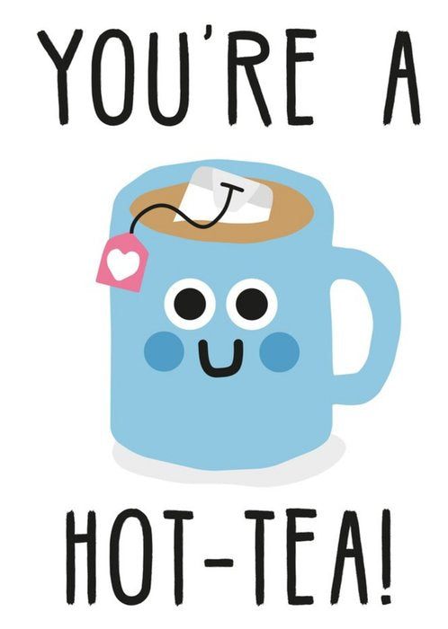 You’re a Hot-Tea valentines card