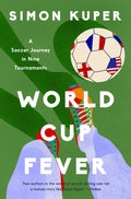 Kuper, Simon - World Cup Fever: A Soccer Journey in Nine Tournaments