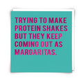 Protein Shakes Coming out Margaritas Card