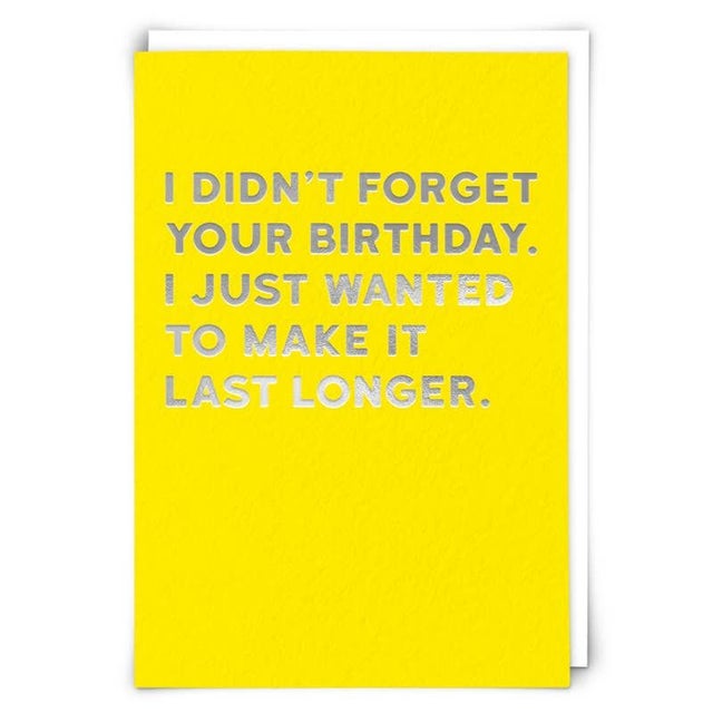 Didn’t Forget Birthday Just Make Longer Card