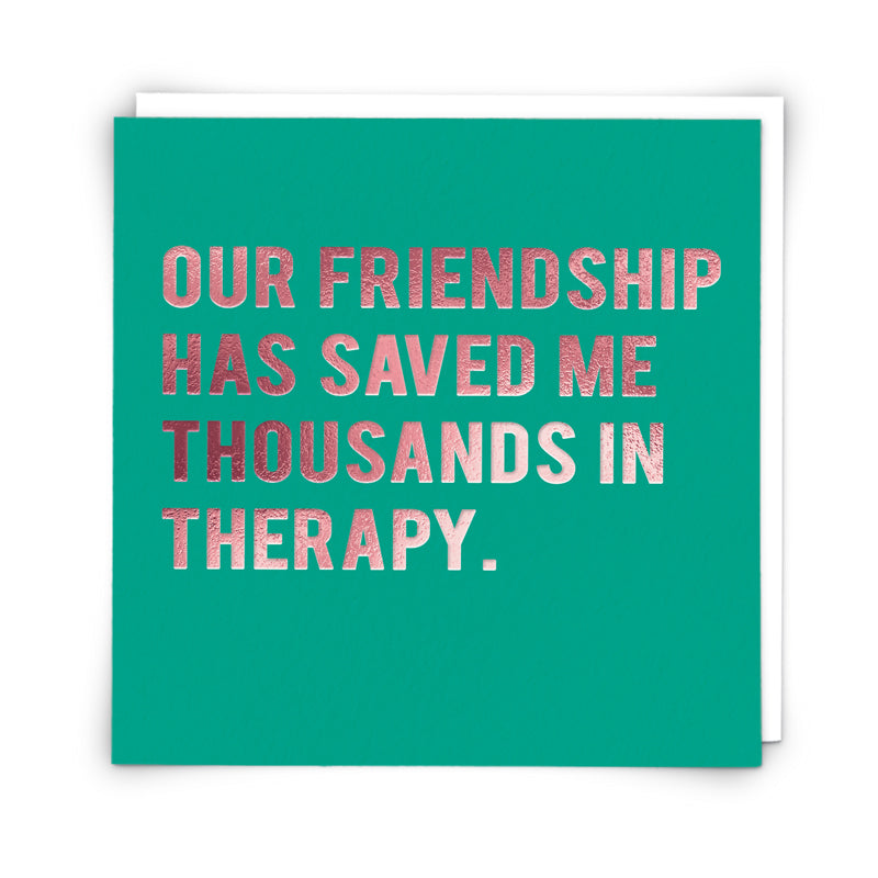 Friendship saved Thousands in Therapy