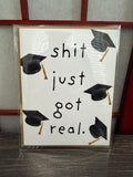 Shit Just Got Real Grad Card