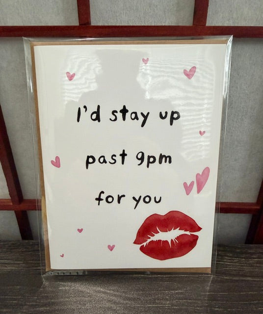 I'd Stay Up Past 9pm for You Card