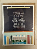 Teaching Creates all Professions Thank You Card