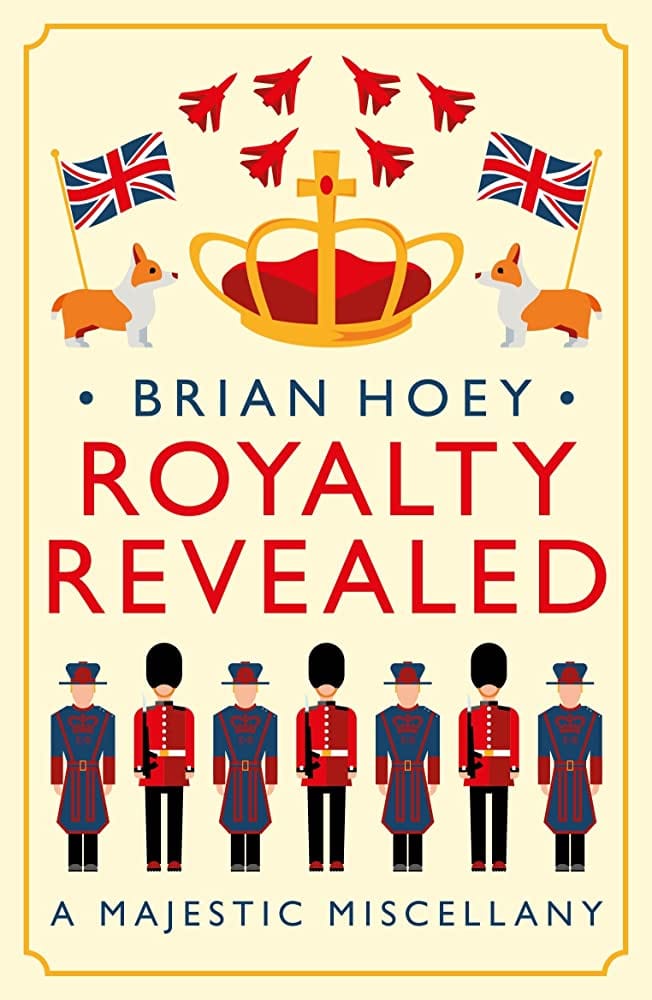 Hoey, Brian - Royalty Revealed : A Majestic Miscellany