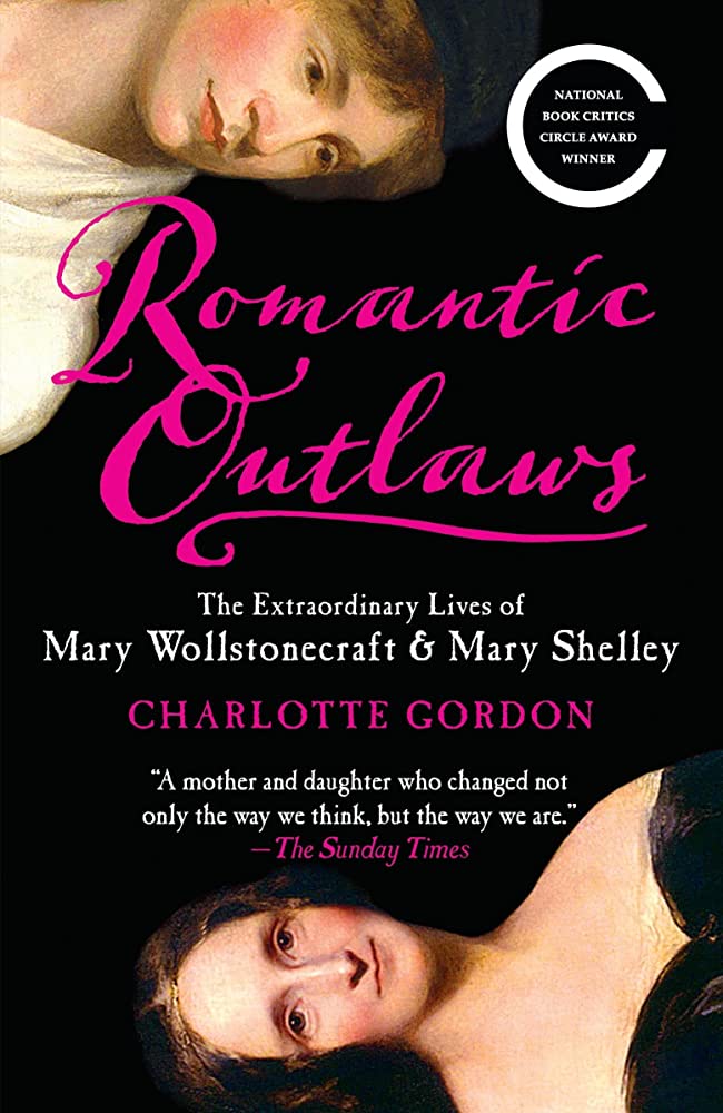 Gordon, Charlotte - Romantic Outlaws: The Extraordinary Lives of Wollstonecraft & Shelley