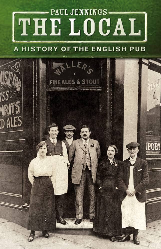 Jennings, Paul - The Local: A History of the English Pub
