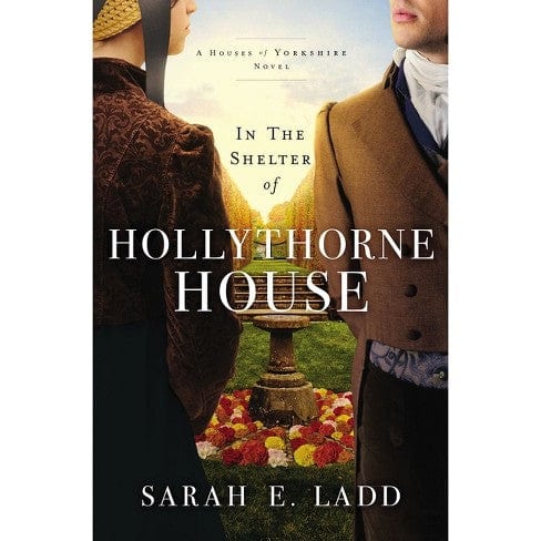 Ladd, Sarah - In the Shelter of Hollythorne House