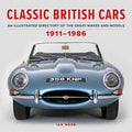 Ward, Ian - Classic British Cars 1911-1986: An Illustrated Directory of the Great Makes and Models