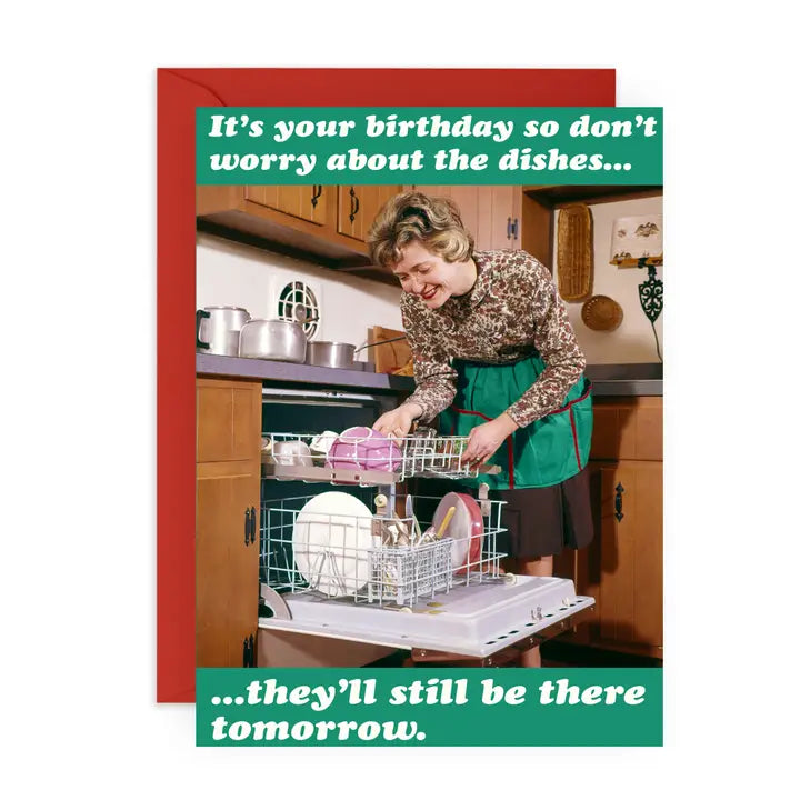 It's Your Birthday Don't Worry About the Dishes Card