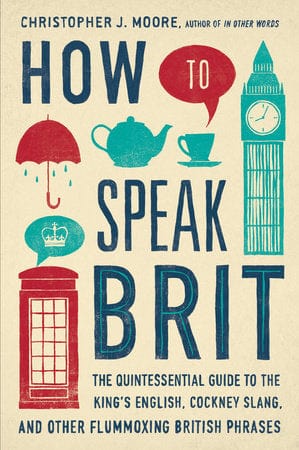 Moore, Christopher J. - How to Speak Brit