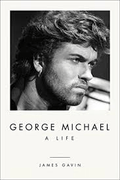 Gavin, James - George Michael: A Life